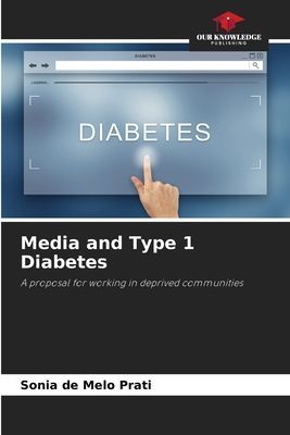Media and Type 1 Diabetes: A proposal for working in deprived communities