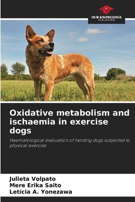 Oxidative metabolism and ischaemia in exercise dogs: Haematological evaluation of herding dogs subjected to physical exercise