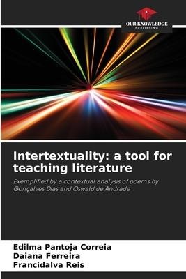 Intertextuality: a tool for teaching literature: Exemplified by a contextual analysis of poems by Gonçalves Dias and Oswald de Andrade