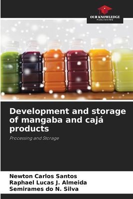 Development and storage of mangaba and cajá products: Processing and Storage