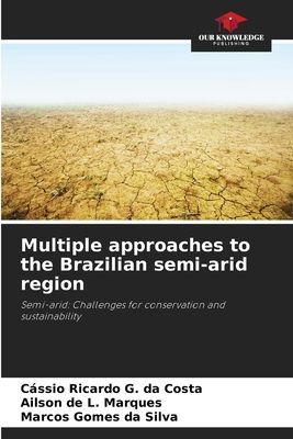 Multiple approaches to the Brazilian semi-arid region: Semi-arid: Challenges for conservation and sustainability