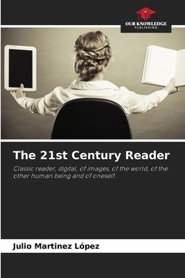 The 21st Century Reader: Classic reader, digital, of images, of the world, of the other human being and of oneself.