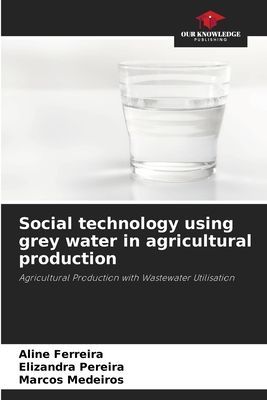 Social technology using grey water in agricultural production: Agricultural Production with Wastewater Utilisation