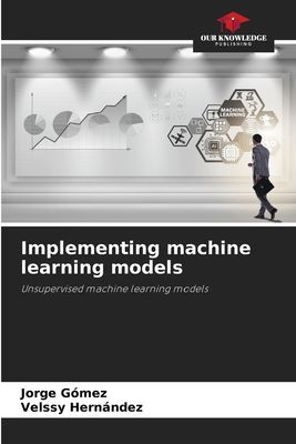 Implementing machine learning models: Unsupervised machine learning models