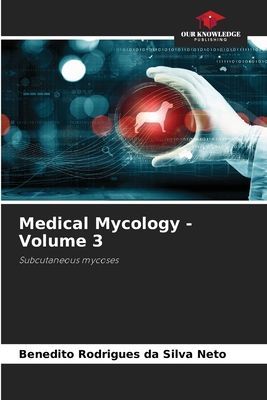 Medical Mycology - Volume 3: Subcutaneous mycoses