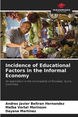 Incidence of Educational Factors in the Informal Economy: An application in the municipality of Sincelejo, Sucre, Colombia