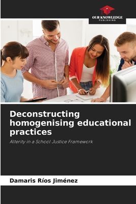 Deconstructing homogenising educational practices: Alterity in a School Justice Framework