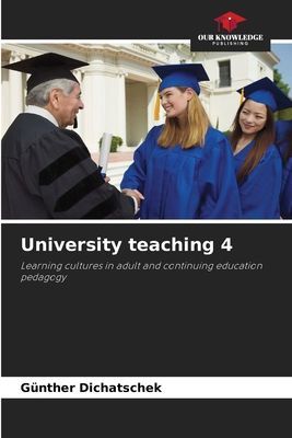 University teaching 4: Learning cultures in adult and continuing education pedagogy