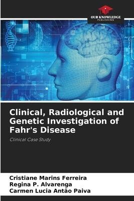 Clinical, Radiological and Genetic Investigation of Fahrs Disease: Clinical Case Study