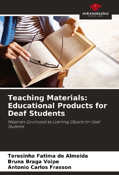 Teaching Materials: Educational Products for Deaf Students: Materials Developed as Learning Objects for Deaf Students