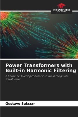 Power Transformers with Built-in Harmonic Filtering: A harmonic filtering concept invasive to the power transformer