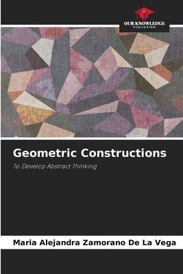 Geometric Constructions: To Develop Abstract Thinking