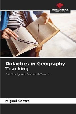 Didactics in Geography Teaching: Practical Approaches and Reflections