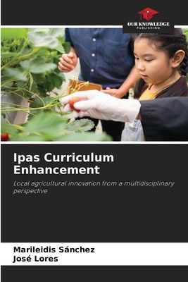 Ipas Curriculum Enhancement: Local agricultural innovation from a multidisciplinary perspective