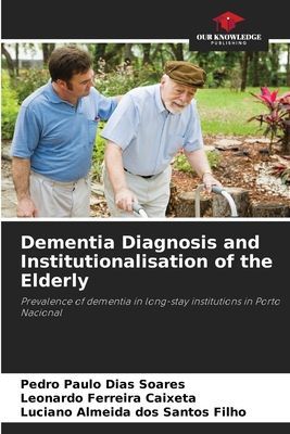 Dementia Diagnosis and Institutionalisation of the Elderly: Prevalence of dementia in long-stay institutions in Porto Nacional