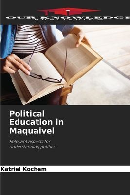 Political Education in Maquaivel: Relevant aspects for understanding politics