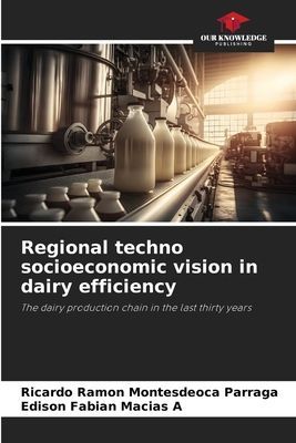 Regional techno socioeconomic vision in dairy efficiency: The dairy production chain in the last thirty years