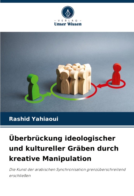 Überbrückung ideologischer und kultureller Gräben durch kreative Manipulation: Die Kunst der arabischen Synchronisation grenzüberschreitend erschließen