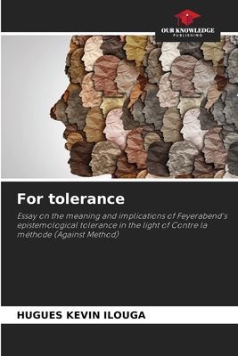 For tolerance: Essay on the meaning and implications of Feyerabends epistemological tolerance in the light of Contre la méthode (Against Method)