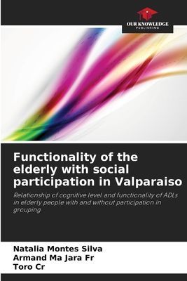 Functionality of the elderly with social participation in Valparaiso: Relationship of cognitive level and functionality of ADLs in elderly people with and without participation in grouping