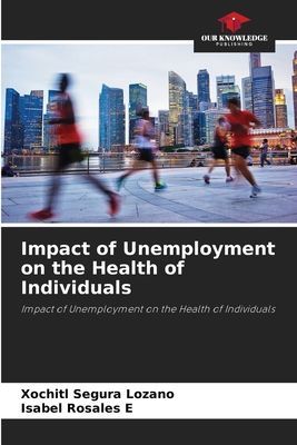 Impact of Unemployment on the Health of Individuals: Impact of Unemployment on the Health of Individuals