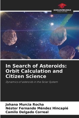 In Search of Asteroids: Orbit Calculation and Citizen Science: Dynamics of asteroids in the Solar System