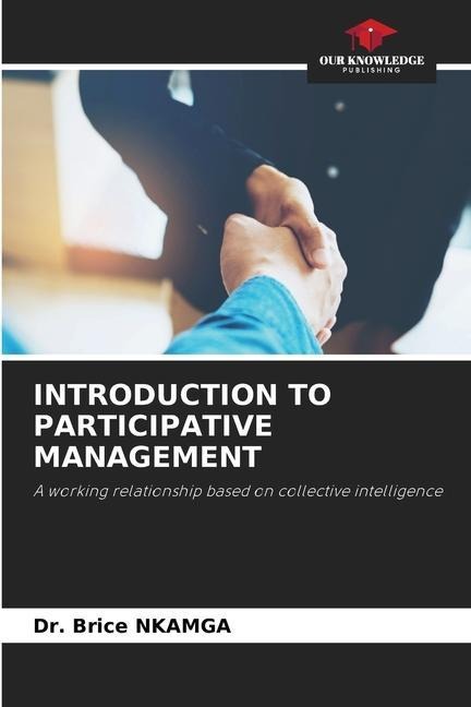 INTRODUCTION TO PARTICIPATIVE MANAGEMENT: A working relationship based on collective intelligence