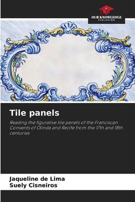 Tile panels: Reading the figurative tile panels of the Franciscan Convents of Olinda and Recife from the 17th and 18th centuries
