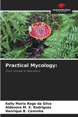 Practical Mycology:: From concept to laboratory