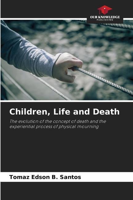 Children, Life and Death: The evolution of the concept of death and the experiential process of physical mourning