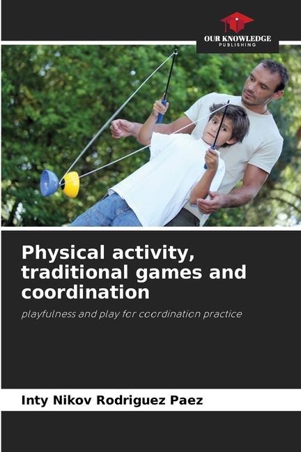 Physical activity, traditional games and coordination: playfulness and play for coordination practice