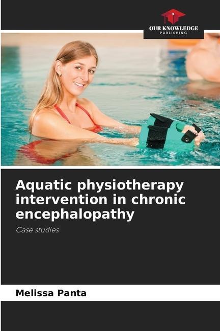 Aquatic physiotherapy intervention in chronic encephalopathy: Case studies