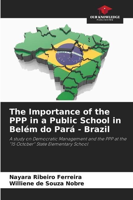 The Importance of the PPP in a Public School in Belém do Pará - Brazil: A study on Democratic Management and the PPP at the 15 October State Elementary School