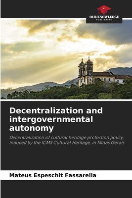 Decentralization and intergovernmental autonomy: Decentralization of cultural heritage protection policy, induced by the ICMS Cultural Heritage, in Minas Gerais
