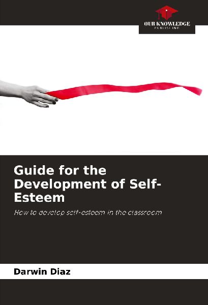 Guide for the Development of Self-Esteem: How to develop self-esteem in the classroom