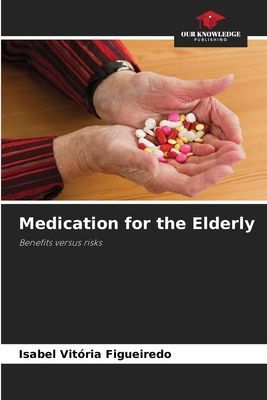 Medication for the Elderly: Benefits versus risks