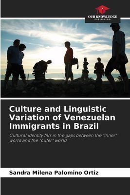 Culture and Linguistic Variation of Venezuelan Immigrants in Brazil: Cultural identity fills in the gaps between the inner world and the outer world