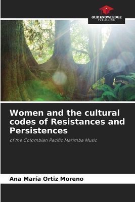 Women and the cultural codes of Resistances and Persistences: of the Colombian Pacific Marimba Music