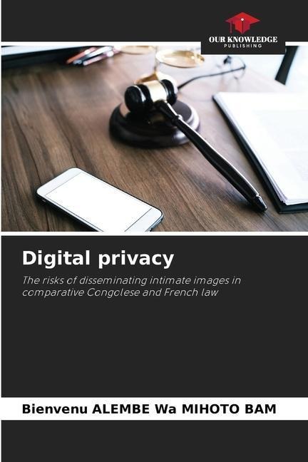 Digital privacy: The risks of disseminating intimate images in comparative Congolese and French law