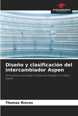 Diseño y clasificación del intercambiador Aspen: Simulation and design of heat exchangers in olefins plants