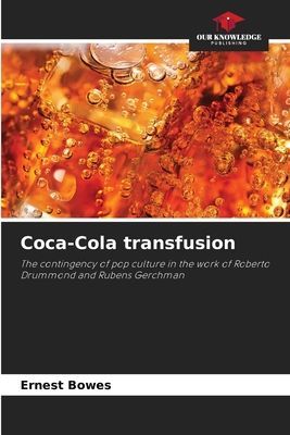 Coca-Cola transfusion: The contingency of pop culture in the work of Roberto Drummond and Rubens Gerchman
