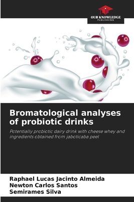 Bromatological analyses of probiotic drinks: Potentially probiotic dairy drink with cheese whey and ingredients obtained from jaboticaba peel