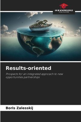 Results-oriented: Prospects for an integrated approach to new opportunities partnerships