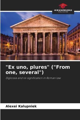 Ex uno, plures (From one, several): Diglossia and re-signification in Roman law