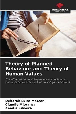 Theory of Planned Behaviour and Theory of Human Values: The Influence on the Entrepreneurial Intention of University Students in the Southwest Region of Paraná
