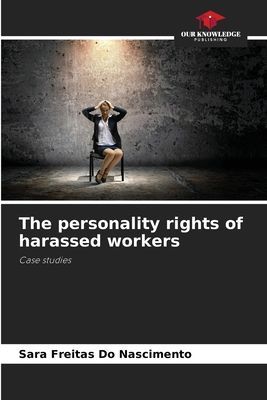 The personality rights of harassed workers: Case studies