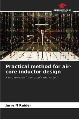Practical method for air-core inductor design: A simple recipe for a complicated subject