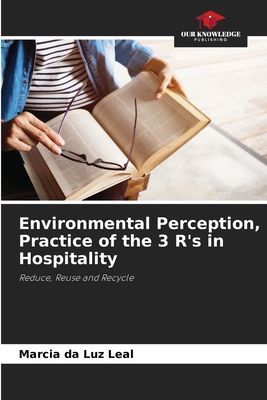 Environmental Perception, Practice of the 3 Rs in Hospitality: Reduce, Reuse and Recycle