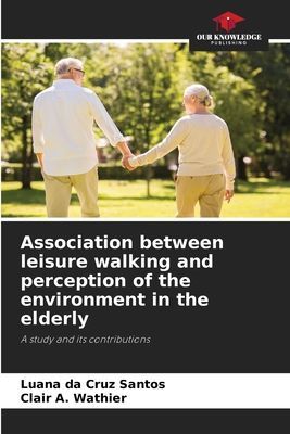 Association between leisure walking and perception of the environment in the elderly: A study and its contributions