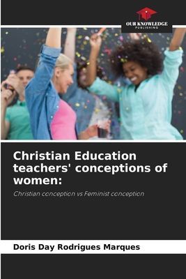 Christian Education teachers conceptions of women:: Christian conception vs Feminist conception